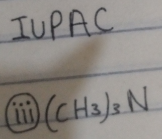 IUPAC
(CH_3)_3N