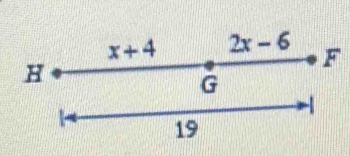 x+4 2x-6
F
H
G
19