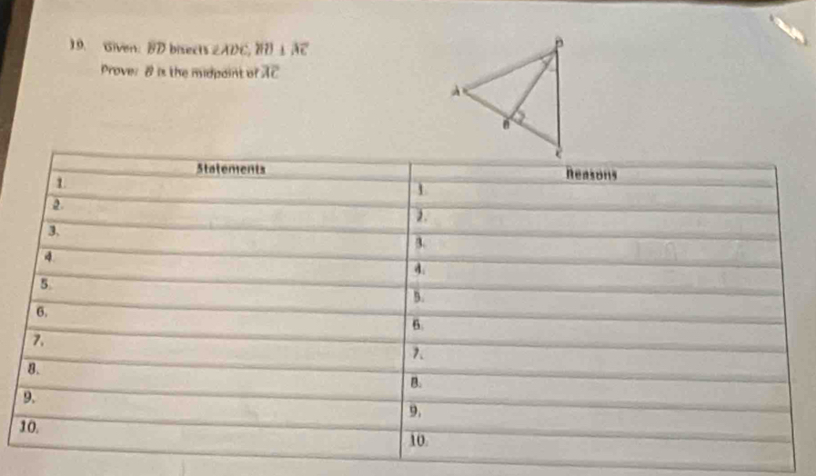 Given: BD bisects ∠ ADC, HD⊥ AC
Prover 8 is the midpaint of overline AC