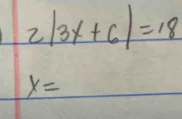 2|3x+6|=18
x=