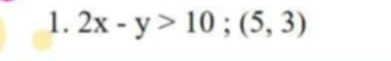 2x-y>10; (5,3)