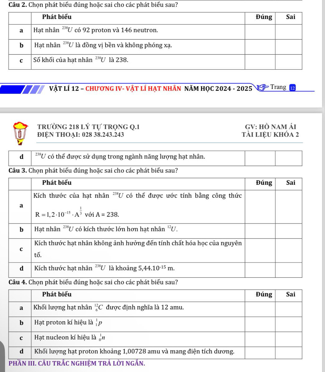 VậT Lí 12 - ChươNG IV- VậT lÍ HạT NHÂN NăM Học 2024 - 2025 3   Trang
TRƯỜNG 218 Lý Tự TRQNG Q.1 GV: Hồ NAm ÁI
đIỆN THOẠI: 028 38.243.243 tài liệu khóa 2
d 238 U có thể được sử dụng trong ngành năng lượng hạt nhân.