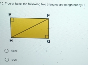 True or false, the following two triangles are congruent by HL
false
true