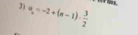 a_n=-2+(n-1)·  3/2  wr ms.