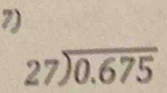 beginarrayr 27encloselongdiv 0.675endarray