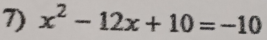 x^2-12x+10=-10