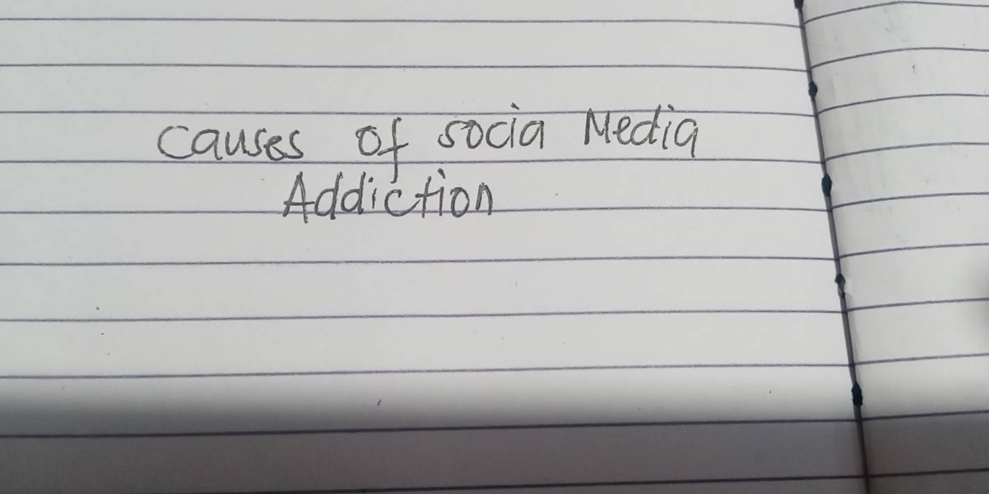 causes of socia Media
Addiction