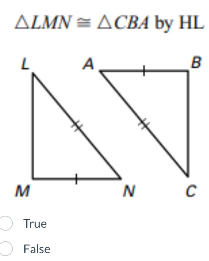 △ LMN≌ △ CBA by HL
True
False