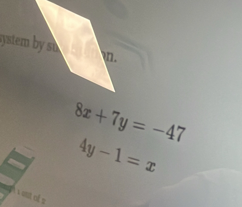 8x+7y=-47
4y-1=x
dicutof2