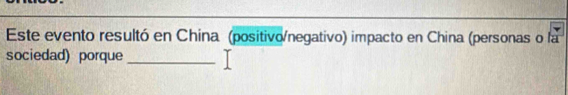 Este evento resultó en China (positivo/negativo) impacto en China (personas o la 
sociedad) porque_