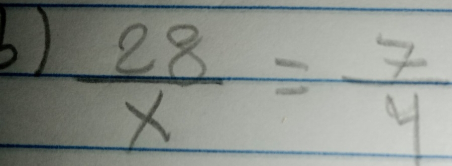  28/x = 7/4 