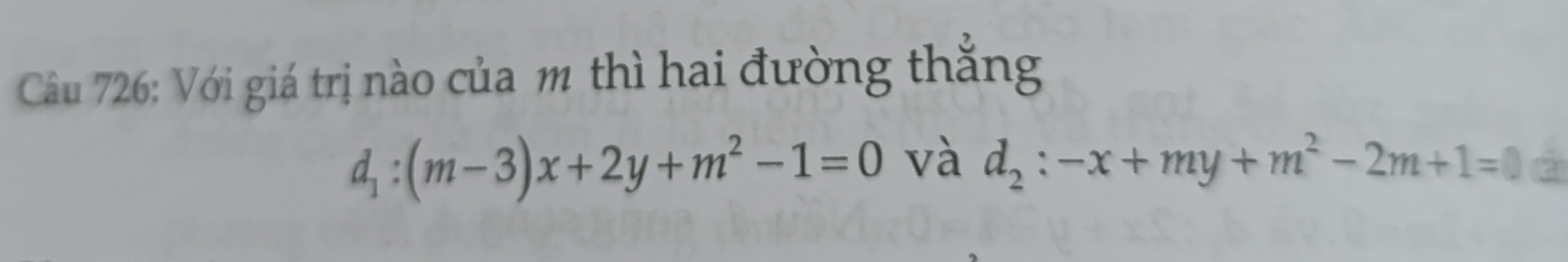 Với giá trị nào của m thì hai đường thắng
d_1:(m-3)x+2y+m^2-1=0 và d_2:-x+my+m^2-2m+1=0 2