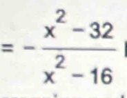 =- (x^2-32)/x^2-16 