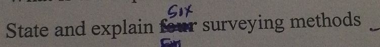 State and explain four surveying methods