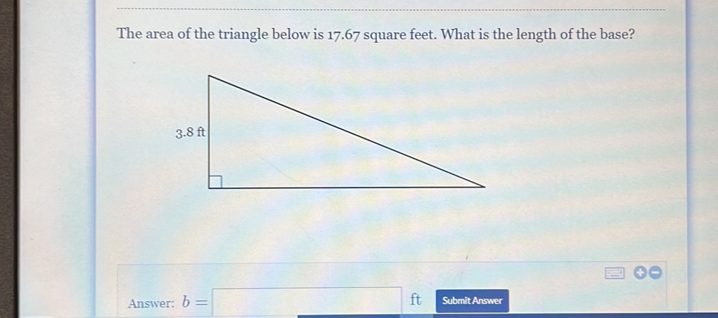 Solved: The area of the triangle below is 17.67 square feet. What is ...