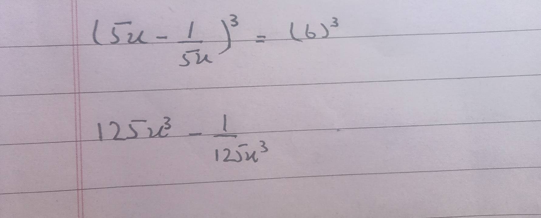 (5u- 1/5u )^3=(6)^3
125x^3- 1/125x^3 