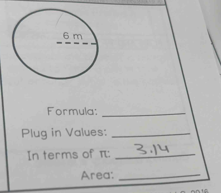 Formula:_ 
Plug in Values:_ 
In terms of π :_ 
Area:_