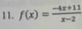 f(x)= (-4x+11)/x-2 