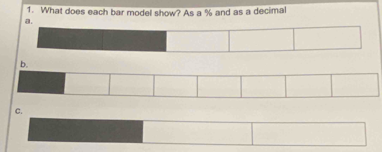 What does each bar model show? As a % and as a decimal 
a. 
b. 
C.