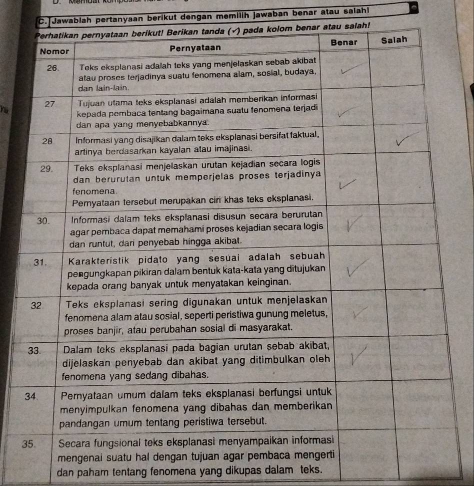 Jawablah pertanyaan berikut dengan memilih jawaban benar atau salahl 
yar 
3 
dan paham tentang fenomena yang dikupas dalam teks.