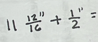 11frac 12^(16)+frac 11frac 2=