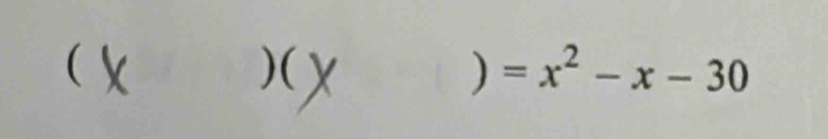  ) (X ) =x^2-x-30