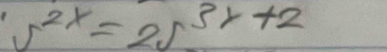 v^(2x)=2v^(3x+2)