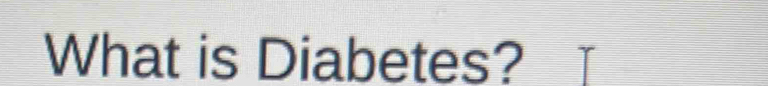 What is Diabetes?