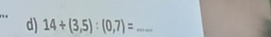 14+(3,5):(0,7)= _