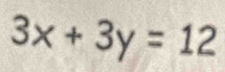 3x+3y=12