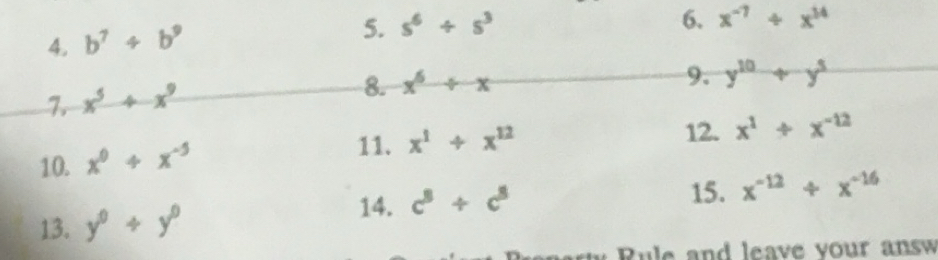 Solved: b^7/ b^9 5. s^6/ s^3 6. x^(-7)/ x^(14) 7. x^5+x^9 8. x^6/ x 9 ...