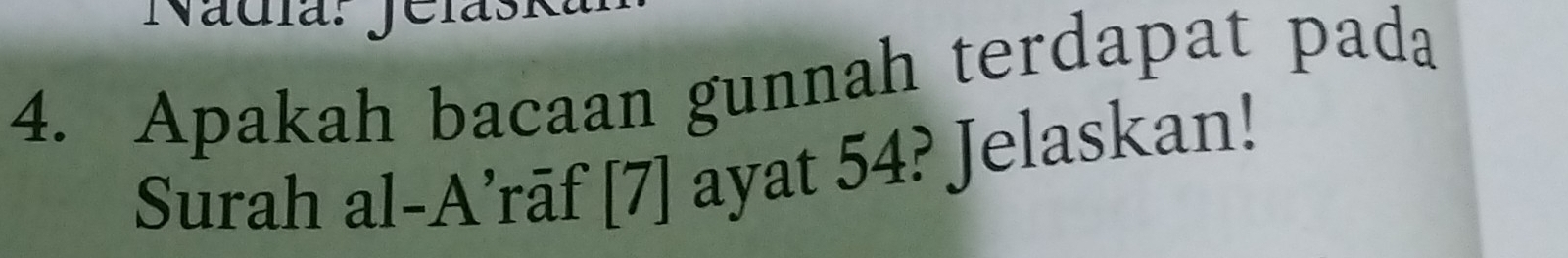 Nadía: Jelasi 
4. Apakah bacaan gunnah terdapat pada 
Surah al-A’rāf [7] ayat 54? Jelaskan!