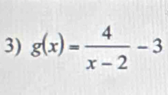 g(x)= 4/x-2 -3