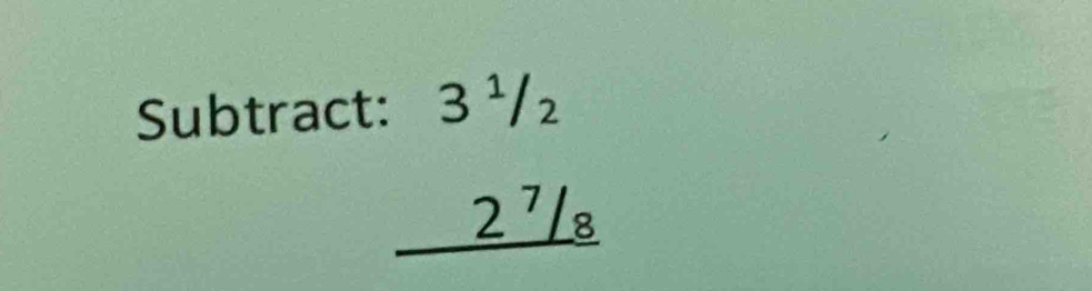 Subtract:
beginarrayr 3^(1/2) 2^(7/8) hline endarray