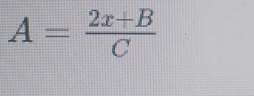 A= (2x+B)/C 