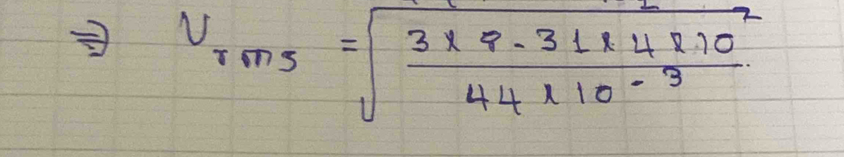 v_rms=sqrt(frac 3* 9.31* 4* 10^2)44* 10^(-3)