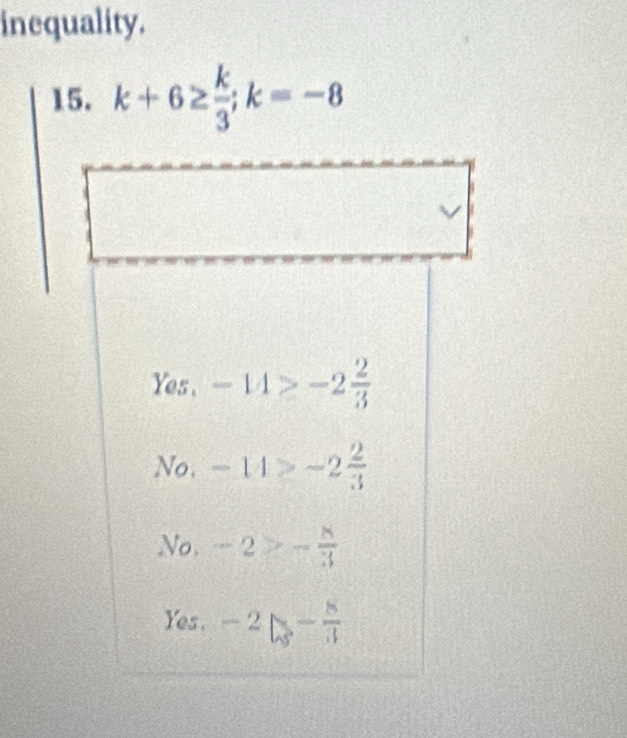 inequality.
15. k+6≥  k/3 ;k=-8