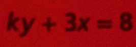 ky+3x=8