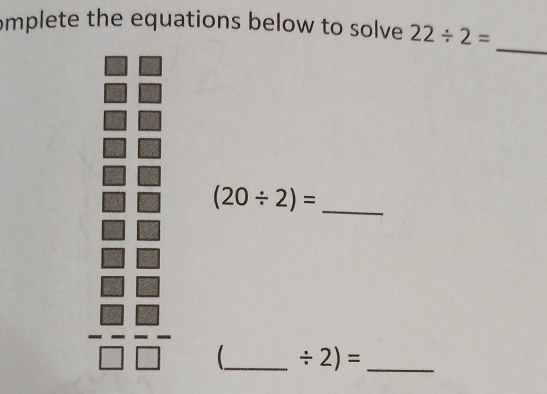 omplete the equations below to solve 22/ 2=
_ 
_ (20/ 2)=
__ / 2)=