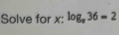 Solve for x : log _836=2