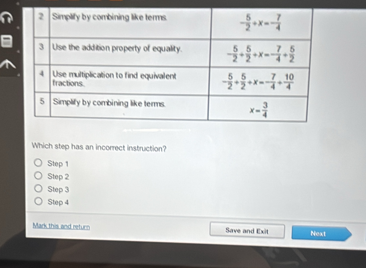 Which step has an incorrect instruction?
Step 1
Step 2
Step 3
Step 4
Mark this and return Save and Exit Next