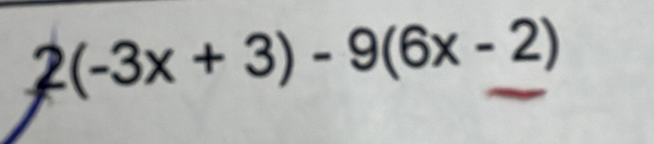 2(-3x+3)-9(6x-2)