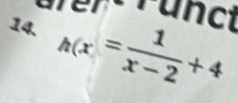 nct 
14. _h(x= 1/x-2 +4