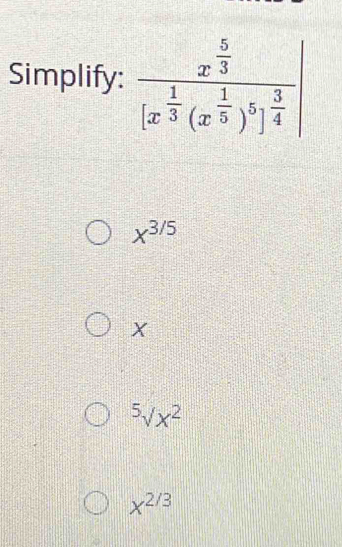 Simplify
x^(3/5)
X^5surd x^2
x^(2/3)