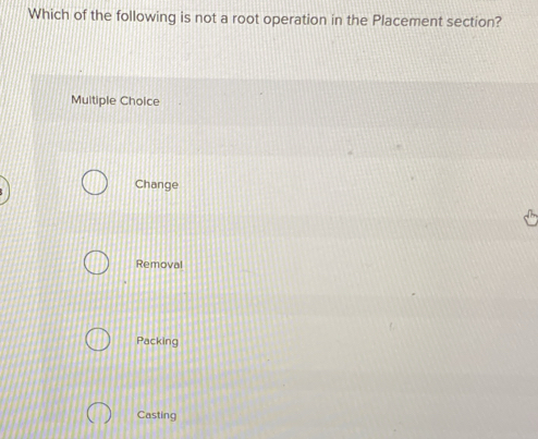 Solved: Which of the following is not a root operation in the Placement ...