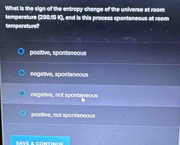 Solved: What is the sign of the entropy change of the universe at room ...