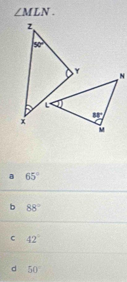 ∠ MLN.
a 65°
b 88°
C 42°
d 50°