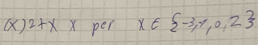 (x)2+x X per (E  -3,-1,0,2