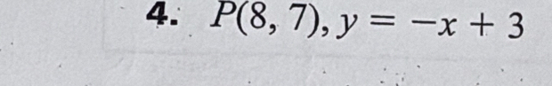 P(8,7), y=-x+3