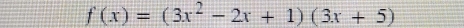 f(x)=(3x^2-2x+1)(3x+5)